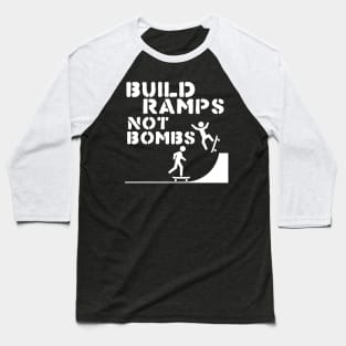 Build Ramps Not Bombs ))(( Skateboarding + Peace Design Baseball T-Shirt